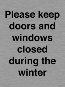 Please keep doors and windows closed during the winter
